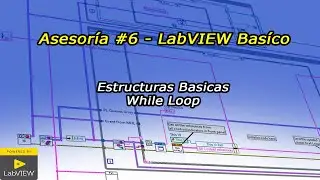 Asesoría #6 - LabVIEW Básico - Estructuras Básicas While Loop