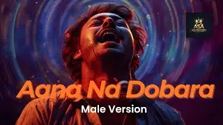 Aana Na Dobara (Male Version) | Heart Touching Bollywood Sad Song | Emotional Love Story | Trending 