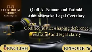 Chief Qadi Al-Numan and the Construction of Legal Certainty : EPISODE 76