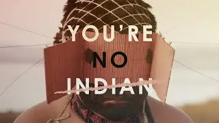 You're No Indian - 90 second trailer