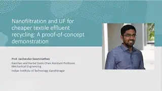 Prof. Jaichander Swaminathan, IIT Gandhinagar, Nanofiltration & UF for cheaper effluent recycling