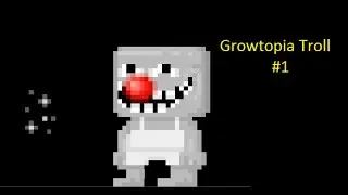 Growtopia Troll Video #1
