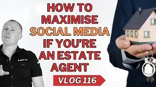 VLOG 116 |  How to maximise social media if youre an estate agent
