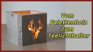 Teelichthalter / Hirsch / Dekupiersägearbeit / Palettenholz