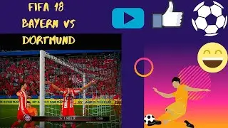 Fifa 18 - Bayern Munich VS Borussia Dortmund