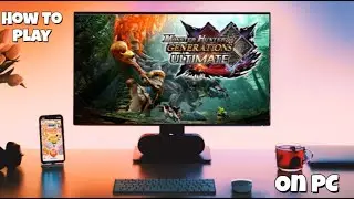 Как играть в Monster Hunter Generations Ultimate на ПК