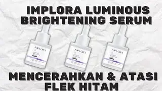 IMPLORA LUMINOUS BRIGHTENING SERUM REVIEW