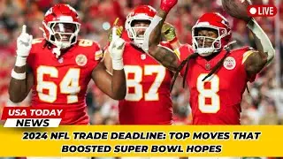 2024 NFL Trade Deadline: Top Moves That Boosted Super Bowl Hopes । USA TODAY NEWS