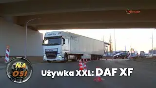 Używka XXL: DAF XF [Na Osi 962]