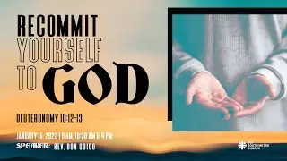 Recommit Yourself to God - Rev. Don Guico - January 15, 2023
