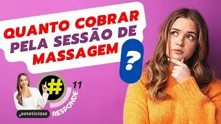 🛑 QUANTO COBRAR PELA SESSÃO DE MASSAGEM?   #esteticlassresponde