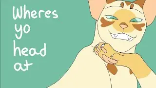 WHERE'S YO HEAD AT? warrior cats oc animation meme
