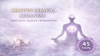 Inner Light — Crown Chakra Stillness | Deep Meditation for Silence & Integration