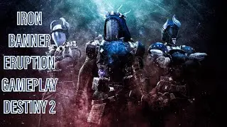 ERUPTION GAME MODE IRON BANNER GAMEPLAY!! | Destiny 2 Season of Plunder Iron Banner