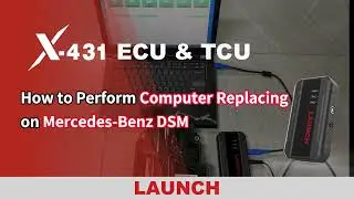 LAUNCH X431 ECU & TCU Programmer: Replace Computer on Mercedes-Benz DSM