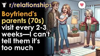 Boyfriend's parents (70s) visit every 2-3 weeks—I can't tell them it's too much