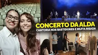 FOMOS NO CONCERTO DA ALDA, E TEVE MUITA CANTORIA, CHORO, RISADAS, E OS BASTIDORES...