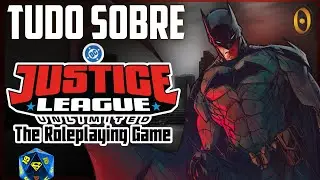 TUDO sobre o RPG da LIGA DA JUSTIÇA! Justice League Unlimited