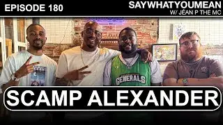Say What You Mean w/ J&eacute;an P the MC Episode 180: Scamp Alexander