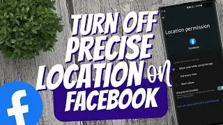 How to turn off Precise Location on Facebook