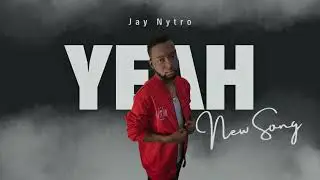 Yeah - Jay Nytro | New Song