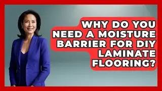 Why Do You Need A Moisture Barrier For DIY Laminate Flooring? - Home Remodeling Gurus