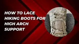 How To Lace Hiking Boots For High Arch Support!