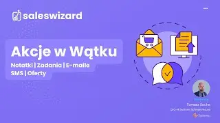Akcje w Wątku w SalesWizard CRM 🧙‍♂️