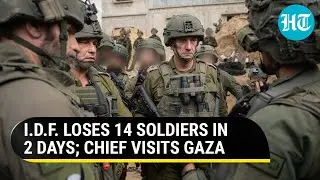 Shock To Israel Army: 14 Deaths In 2 Days; IDF Chief Visits South Gaza Hotspot Khan Younis | Hamas