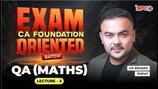 QA Maths—Math for Finance CA Foundation Exam-Oriented Batch Lecture 5 | CA Pranav Popat | SPC