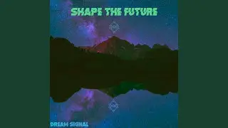 Shape the Future