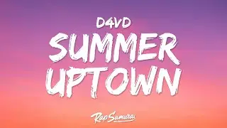 d4vd, JasonTheWeen - Summer Uptown (Lyrics)