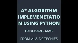 A* algorithm implementation | 8-Puzzle game using Python | AI & DS Techies