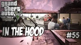 GTA In The Hood Ep #55 (HD)