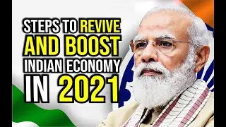 Steps to Revive and Boost Indian Economy in 2021