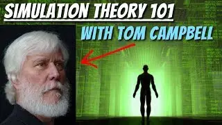Simulation Theory 101 With Tom Campbell | The Basics of Simulation Theory Explained