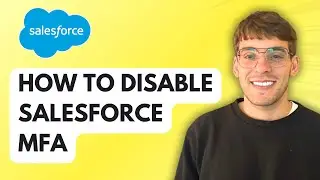 How To Disable Salesforce MFA [2026 Full Guide]