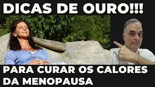 Como resolver os calores da menopausa! Dicas de ouro!