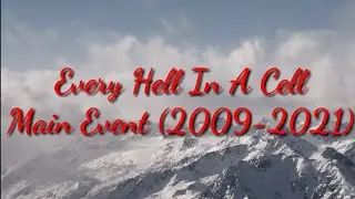 Every Hell In A Cell PAPERVIEW Main Event (2009-2021) Updated