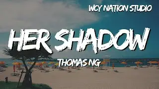 Thomas Ng - her shadow (Lyrics)