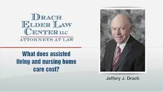 Cost of Assisted Living and Nursing Home Care |  Wausau Wisconsin | Drach Elder Law