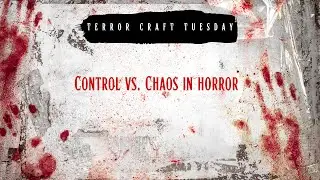Control vs Chaos: How Horror Builds Fear by Breaking Systems | Terror Craft Tuesday