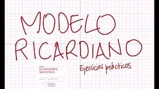 Modelo Ricardiano - Parte 3: ejercicios prácticos