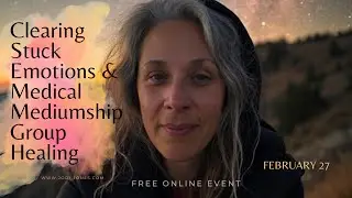 Clearing Stuck Emotions & Medical Mediumship Readings