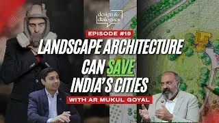 P19 - Landscape Architecture Can Save India&rsquo;s Cities &mdash; Ar. Mukul Explains How