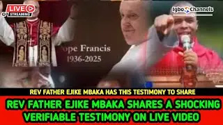 REV FATHER EJIKE MBAKA SHARES A SHOCKING VERIFIABLE TESTIMONY ON LIVE VIDEO 