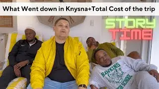 Storytime : Cost of the Knysna trip and what went down...