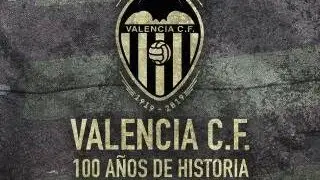 Valencia C F  100 a&ntilde;os de historia