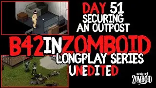 Project Zomboid B42 Longplay I Day 51 I Securing An Outpost