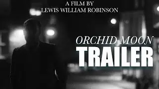 ORCHID MOON Official Trailer 2023 UK Drama